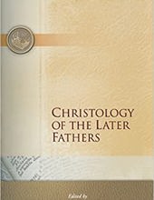 CHRISTOLOGY OF THE LATER FATHERS